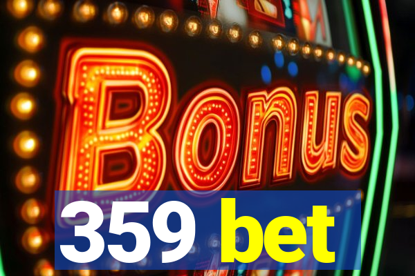 359 bet